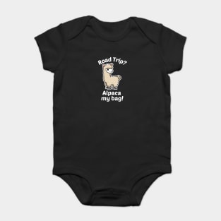 Road Trip? Alpaca My Bag - Alpaca Pun Baby Bodysuit